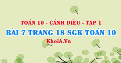 Bài 7 trang 18 SGK Toán 10 tập 1 Cánh Diều